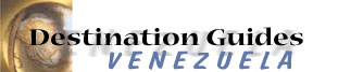 Destination Guides - Venezuela